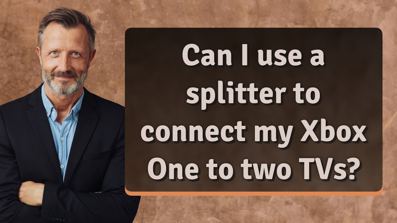 Can I use a splitter to connect my Xbox One to two TVs?