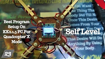 How To Best Program Setup On KK2.1.5 FC For Quadcopter X Mode | Self Level | NS Drone Series 23
