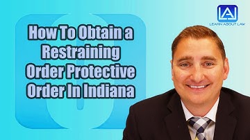 How To Obtain a Restraining Order or Protective Order In Indiana