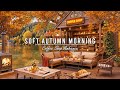 Soft Autumn Morning Jazz at Outdoor Coffee Shop Ambience to Start Your Day 🍂 Relaxing Jazz Music