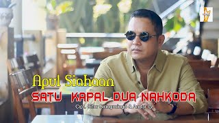 Apul Siahaan || SATU KAPAL DUA NAHKODA ( Video Music)