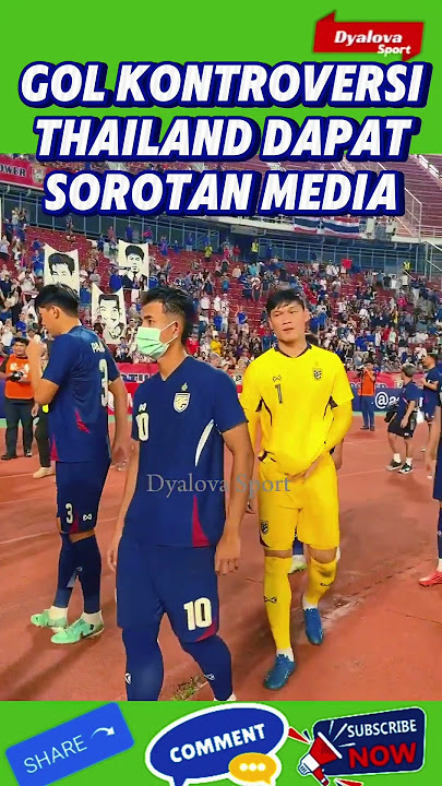 GOL KONTROVERSI THAILAND SITUASINYA MIRIP INDONESIA VS LAOS