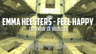 Emma Heesters - Feel Happy (DJ Snow SA Bootleg)