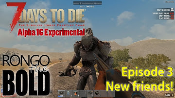 7 Days to Die Alpha 16 Experimental | Episode 3 | New friends