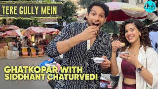 Exploring Ghatkopar Khau Galli with Siddhant Chaturvedi X Kamiya |Tere Gully Mein EP 61| Curly Tales