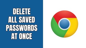 How to delete all saved passwords at once in Google Chrome