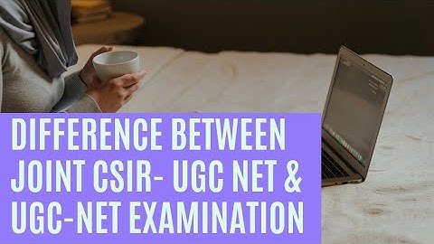 Difference between Joint CSIR- UGC NET & UGC-NET Examination
