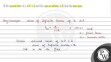 If the second term of a G.P. is 2 and the sum to infinity is 8 , find the first term.