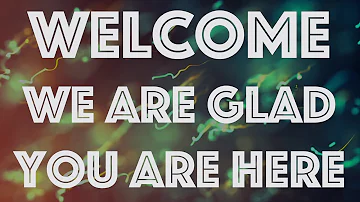 Welcome We are Glad you are here - Swimming Particle Motion background