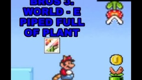 SUPER MARIO BROS 3. WORLD - E(PIPED FULL OF PLANT)