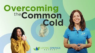 Overcoming the common cold - Erin Hullender by Living Springs Retreat 11,490 views 3 months ago 4 minutes, 46 seconds
