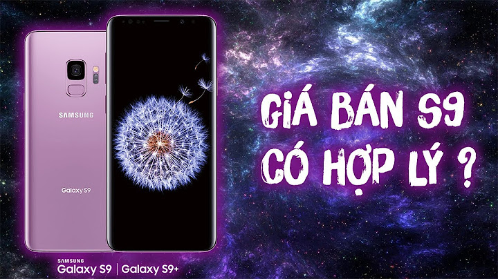 So sánh samsung s9 chính hãng xách tay năm 2024