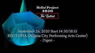 「Hello! Project 2020 〜The Ballad〜」September 26, 2020 Start 14:30/18:15・RYUTOPIA (Niigata) - Digest -