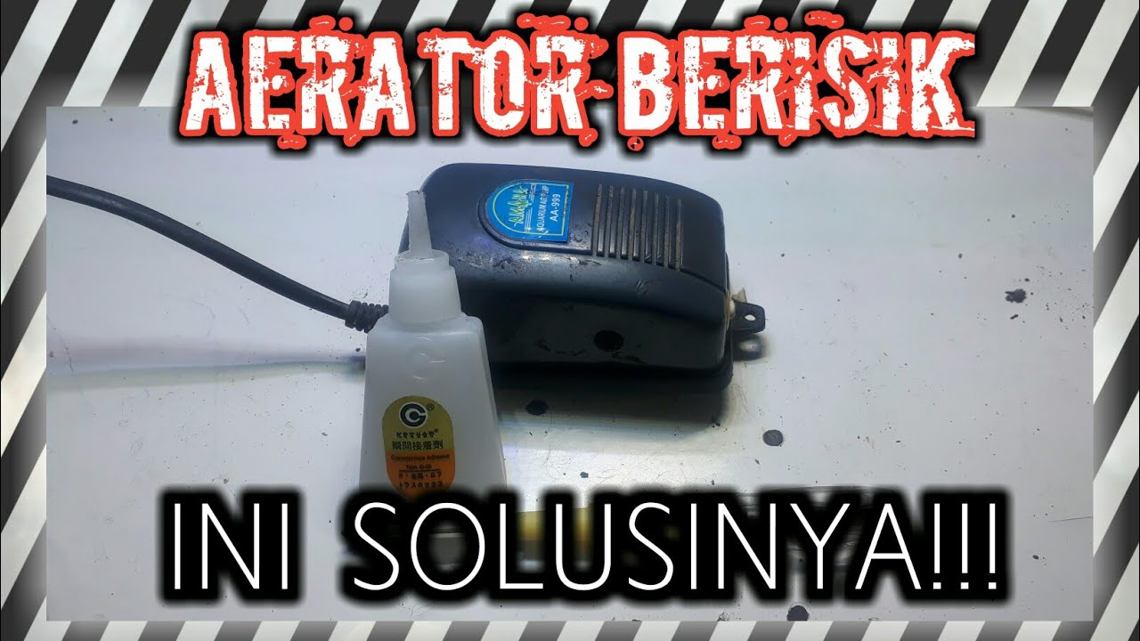 Aerator berisik jadi hening.. 