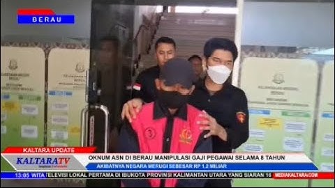 OKNUM ASN DI BERAU MANIPULASI GAJI PEGAWAI SELAMA 8 TAHUN  !!  KALTARATV