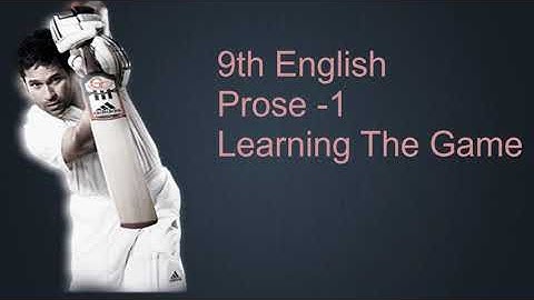 9th English Prose-1 Learning The Game(Part-4)