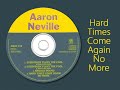 Aaron Neville - Hard Times Come Again No More