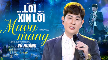 Lời Xin Lỗi Muộn Màng - Sáng tác và trình bày: Vũ Hoàng | OFFICIAL MV