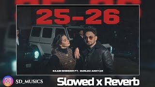 25-26 (slowed reverb) | Saabi bhinder Ft. Gurlez akhtar | SD Music 