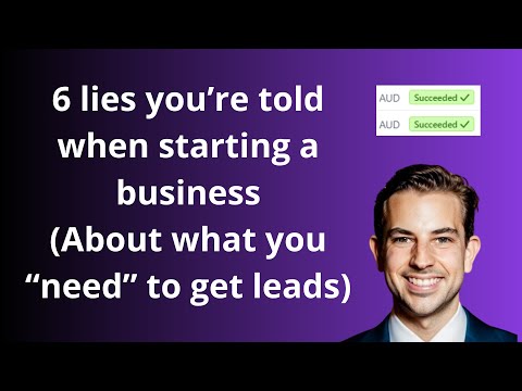 6 lies you’re told when starting a business (About what you “need” to get leads)
