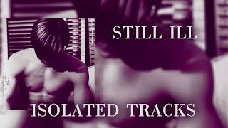 Still Ill Isolated Tracks