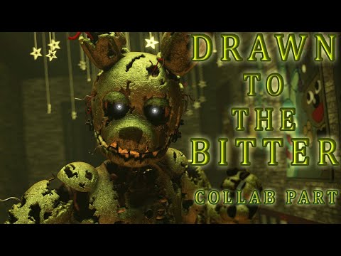 [SFM/FNAF] DRAWN TO THE BITTER {COLLAB PART}