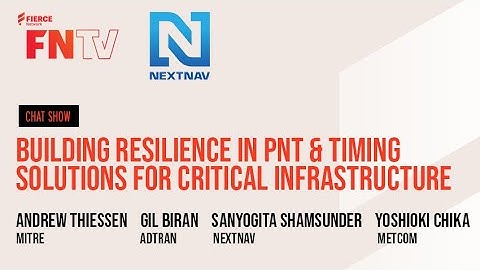 Building Resilience in PNT & Timing Solutions for Critical Infrastructure