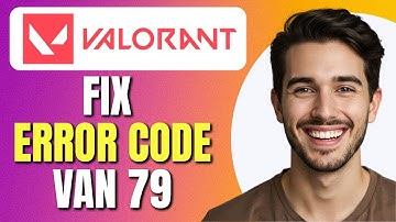 How To Fix Valorant Error Code Van 79 | Fix Valorant Van 79 Error | Easy Tutorial