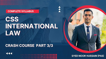 CSS International Law Crash Course PART 3/3 | Syed Noor Hussain | PAS