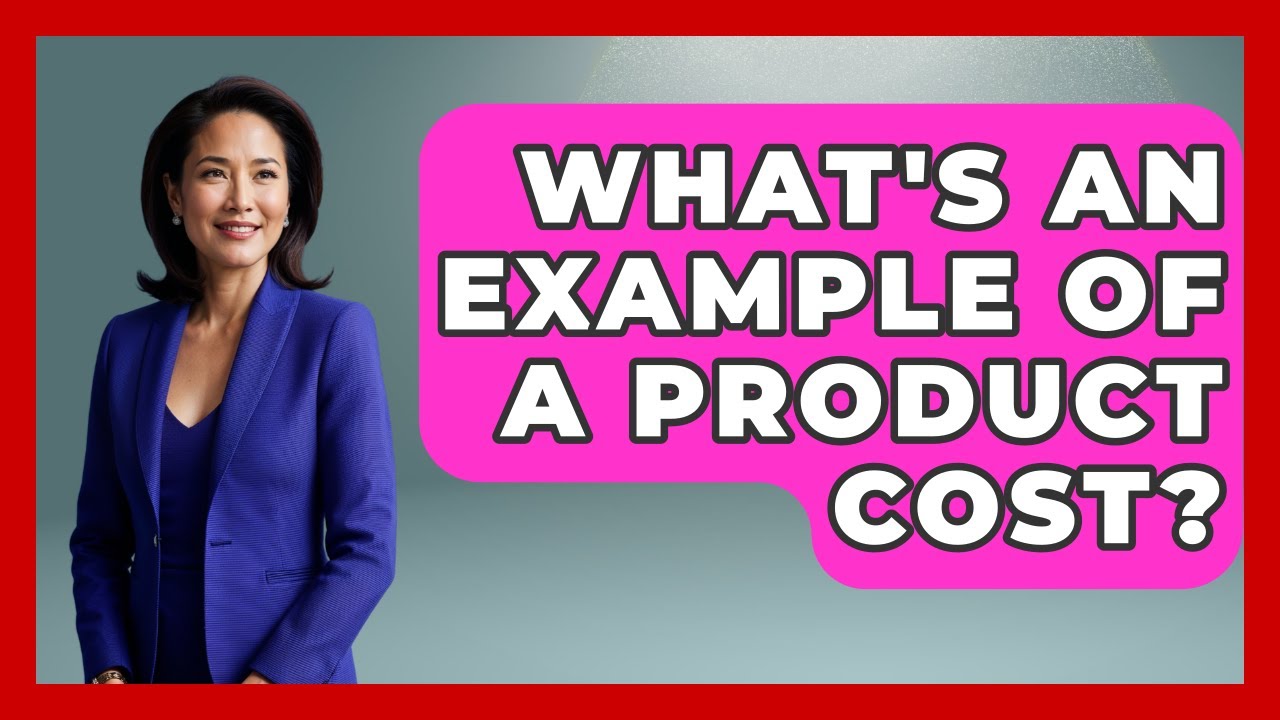 What's An Example Of A Product Cost? - Tax and Accounting Coach