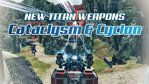 New Titan Weapon​s Cataclysm, Cyclon​ New visual Effects