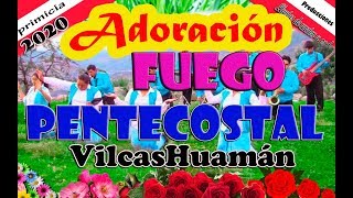 ADORACIÓN ///FUEGO PENTECOSTAL. ORQUESTA /// VILCASHUAMAN    ALÓ:935483010 PRIMICIA 2020