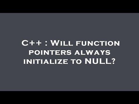 C++ : Will function pointers always initialize to NULL?