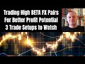 Best Forex Pairs to Trade for Profit - High BETA Currencies to Watch Now