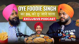 Oye Foodie Singh | Vlogging Struggles | Food Secrets | Latest Podcast