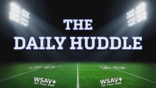 The WSAV Daily Huddle: CFB Week 0, HS Football Week 1
The WSAV Daily Huddle: CFB Week 0, HS Football Week 1 The WSAV Daily Huddle: CFB Week 0, HS Football Week 1
