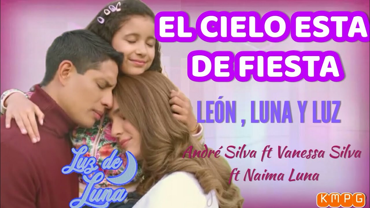 El Cielo Esta De Fiesta - Canción De León, Luna y Luz - (LUZ DE LUNA)