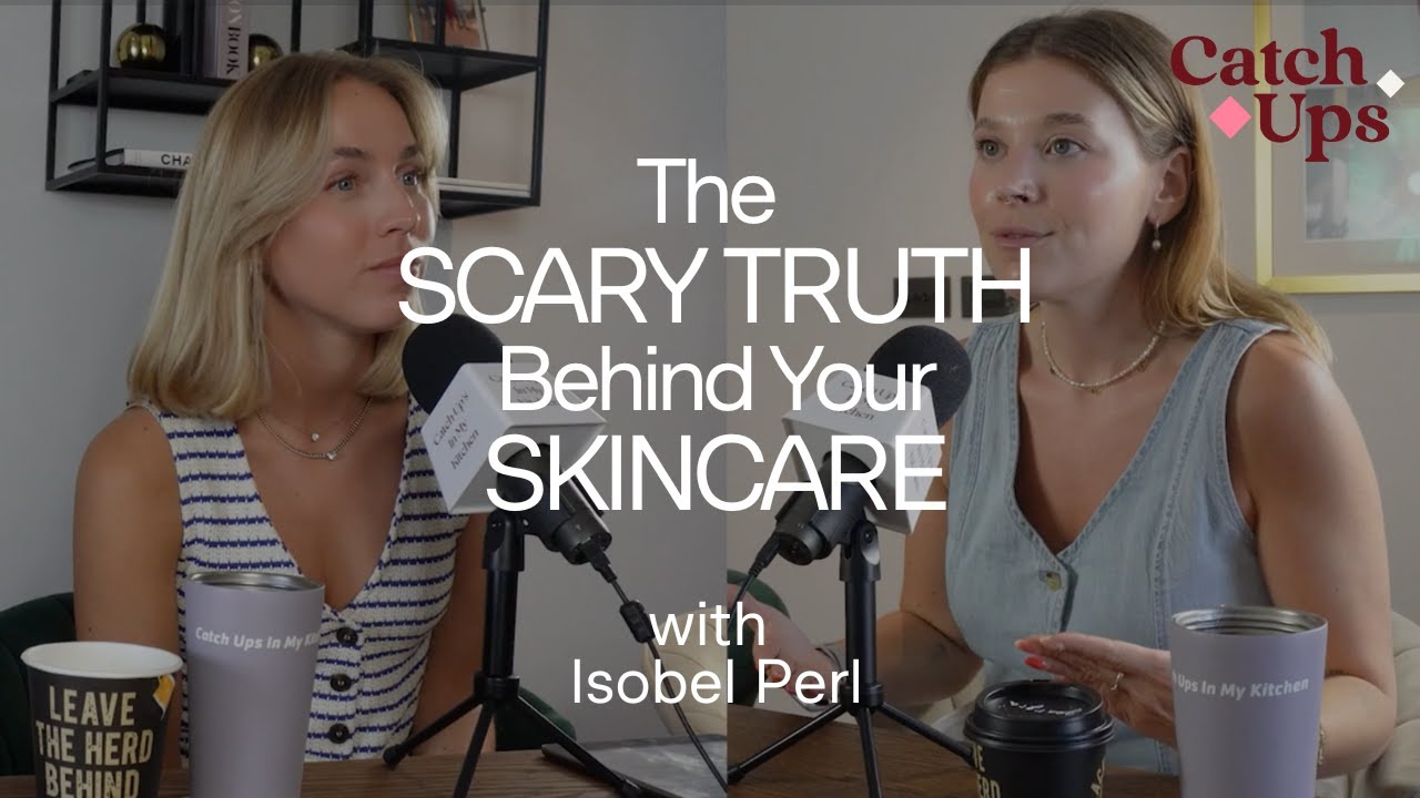 The Scary Truth Behind Your Skincare with Isobel Perl YouTube