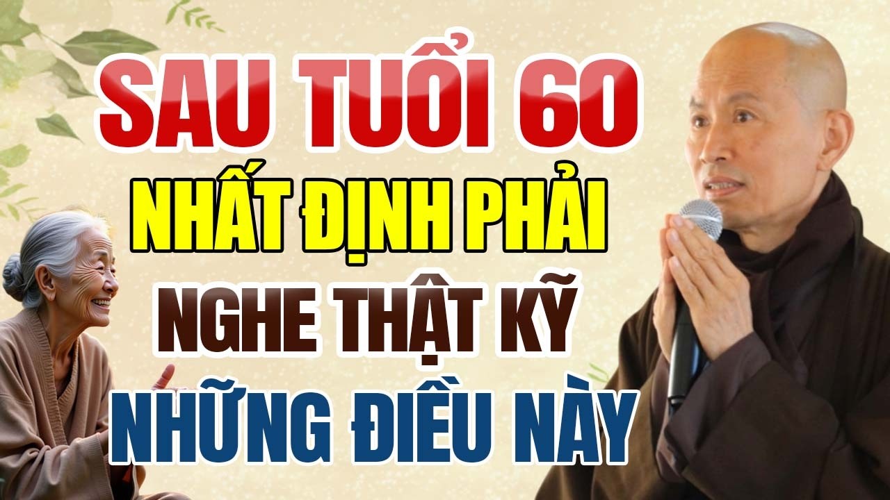 Sau Tuổi 60, Nhất Định Phải Nghe Thật Kỹ Những Điều Này Để Không Hối Tiếc | Thầy Thích Phước Tịnh
