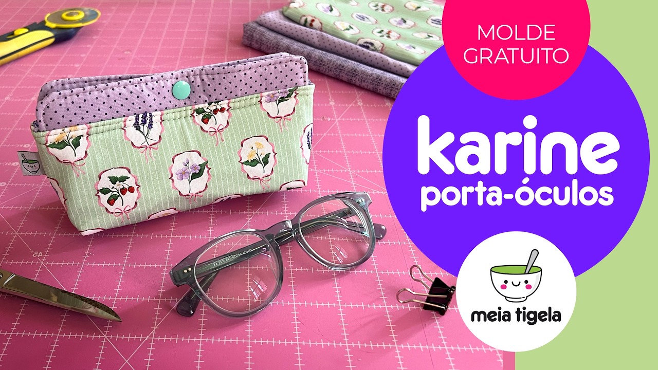 Porta-óculos Karine em tecido - Tutorial com MOLDE GRATUITO