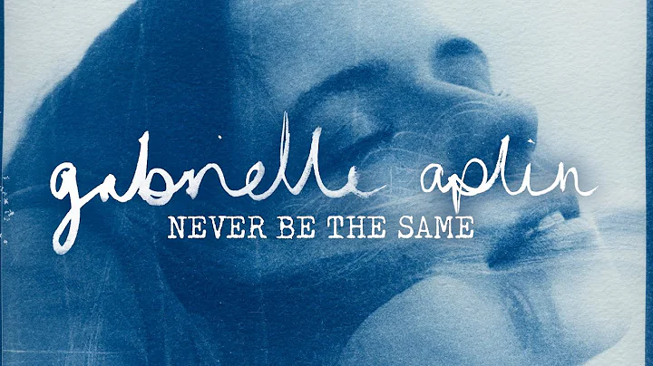 Gabrielle Aplin - Never Be The Same (Official Lyri...