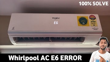 Whirlpool inverter ac e6 error code | inverter ac e6 error code