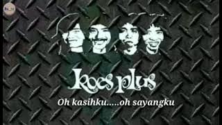 Koes Plus - Oh Kasihku ( Lyrik )