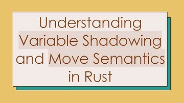 Understanding Variable Shadowing and Move Semantics in Rust