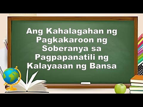 Kahalagahan ng Soberanya sa pagppanatili ng kalayaan ng bansa l AP 6