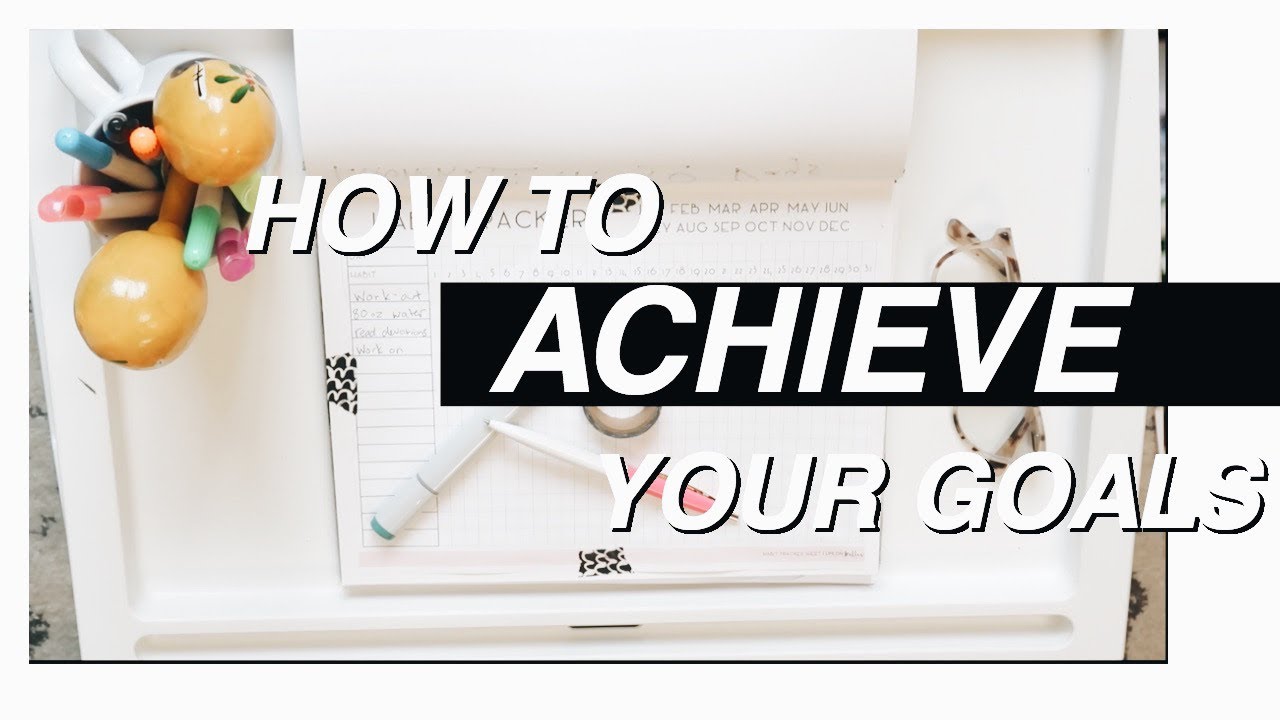 How To ACTUALLY Achieve Your Resolutions and Goals - YouTube