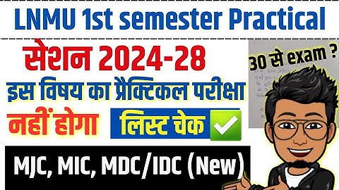 1st semester me itne subject ka practical nahi hoga, Session 2024-28 practical exam date aya (LNMU)?
