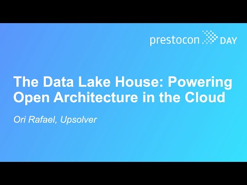 The Data Lake House: Powering Open Architecture in the Cloud – Ori Rafael, Upsolver