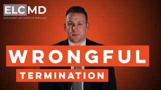 Wrongful Termination: Explained by a Maryland Wrongful Termination Lawyer