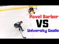 Pavel barber vs university goalie  micd up